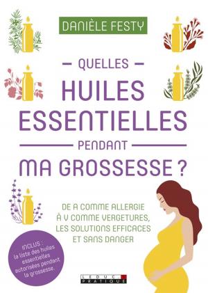 Cover of the book Quelles huiles essentielles pendant ma grossesse ? by Pascale Baumeister