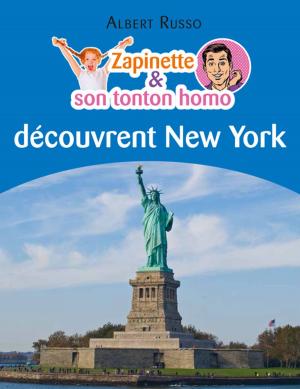 Cover of the book Zapinette et son tonton homo découvrent New York by Jean-Marc Brières