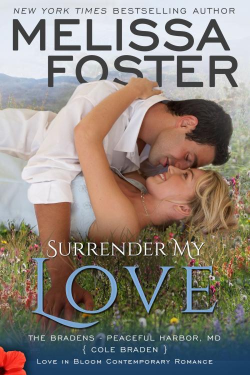 Cover of the book Surrender My Love (Bradens at Peaceful Harbor) by Melissa Foster, World Literary Press