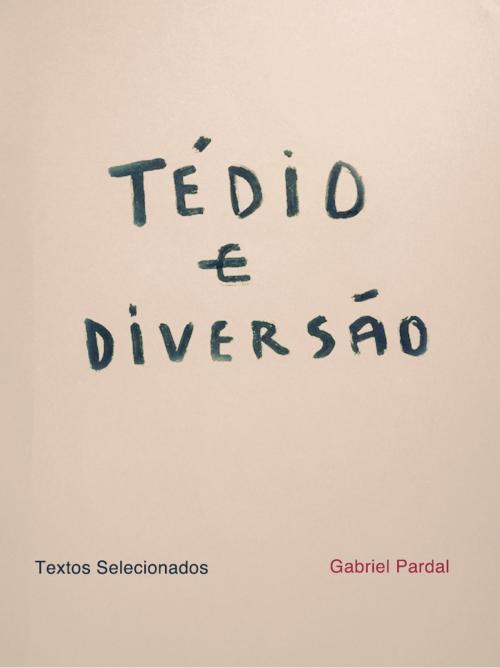 Cover of the book Tédio e Diversão by Gabriel Pardal, ORNITORRINCO