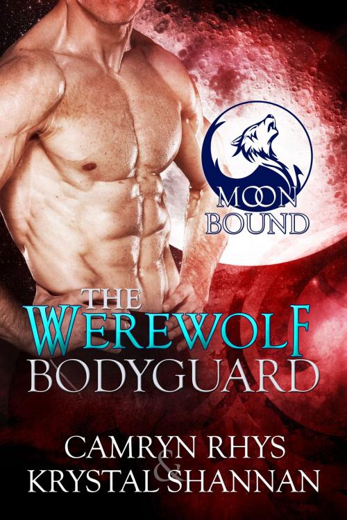 Cover of the book The Werewolf Bodyguard by Camryn Rhys, Krystal Shannan, Moonbound Books