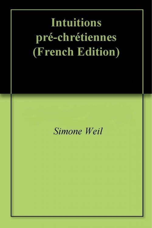 Cover of the book Intuitions pré-chrétiennes by Simone Weil, Editions de Midi