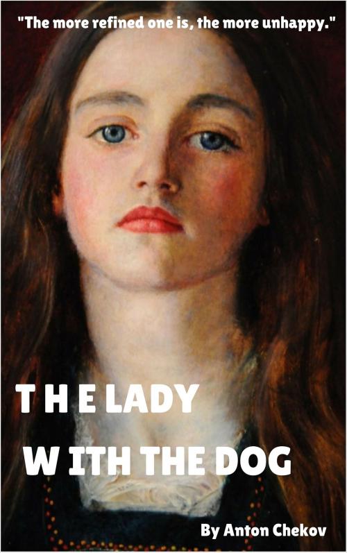 Cover of the book The Lady with the Dog by Anton Chekov, Enhanced E-Books