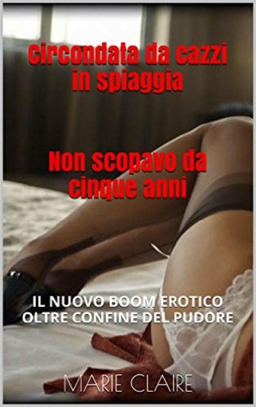 Cover of the book Circondata da cazzi in spiaggia by Marie Claire, EROTISMO EDITOR