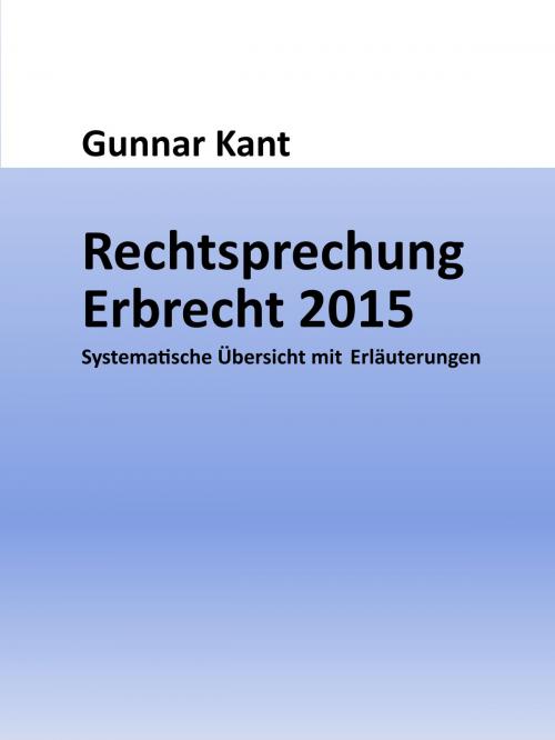 Cover of the book Rechtsprechung Erbrecht 2015 by Gunnar Kant, _