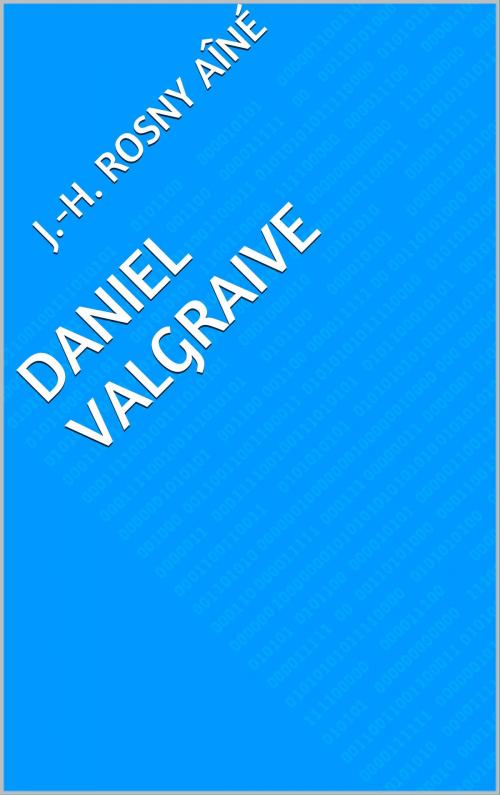 Cover of the book Daniel Valgraive by J.-H. Rosny aîné, CP