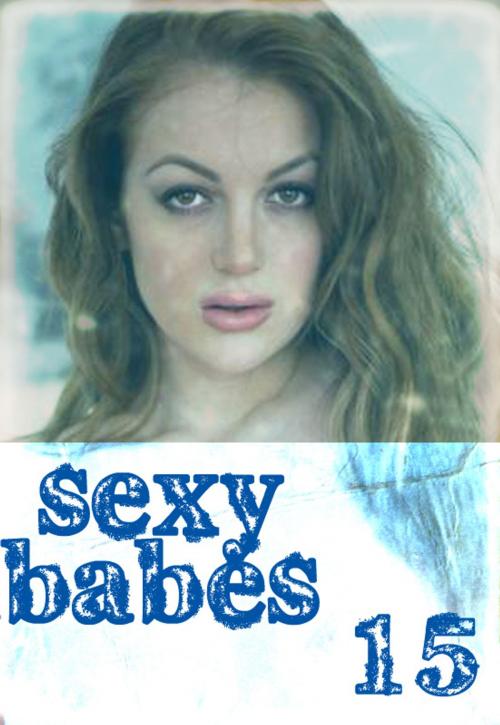 Cover of the book Sexy Babes Volume 15 by Anne-Marie Lemire, Wicked Publications