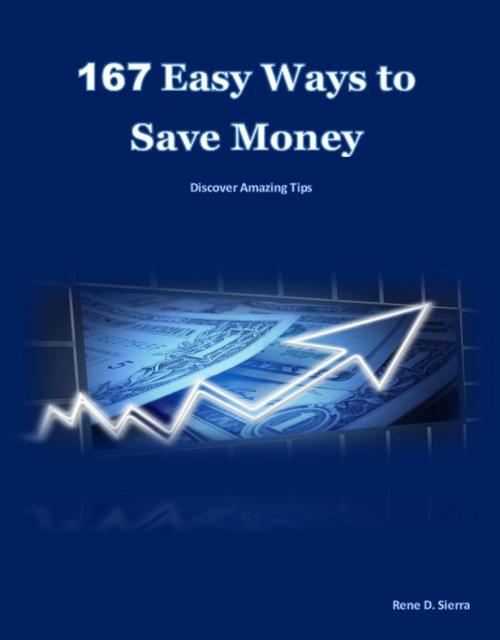 Cover of the book 167 Easy Ways to Save Money by Rene Escober, Rene D. Sierra