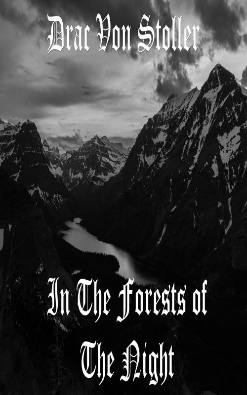 Cover of the book In The Forests of the Night by Drac Von Stoller, Drac Von Stoller