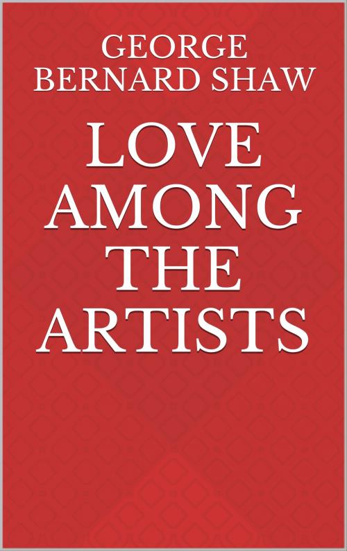Cover of the book Love Among the Artists by George Bernard Shaw, CP