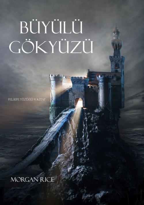 Cover of the book Büyülü Gökyüzü (Felsefe Yüzüğü 9. Kitap) by Morgan Rice, Morgan Rice