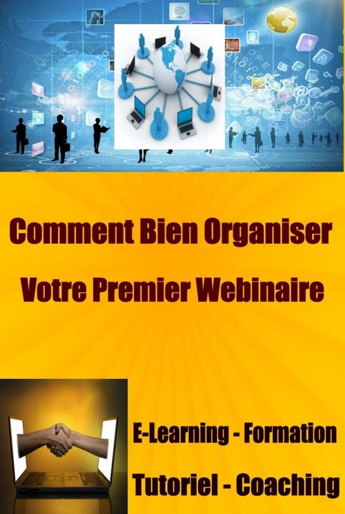 Cover of the book Comment bien Organiser votre premier Webinaire. by Patrick R. Bonnaudeau, PRB