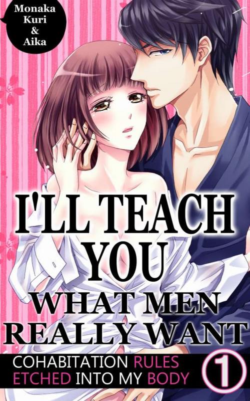 Cover of the book I'll teach you what men really want Vol.1 (TL Manga) by Monaka Kuri, MANGA REBORN