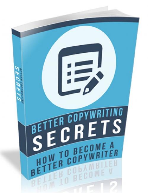 Cover of the book Better Copywriting Secrets by Anonymous, Consumer Oriented Ebooks Publisher