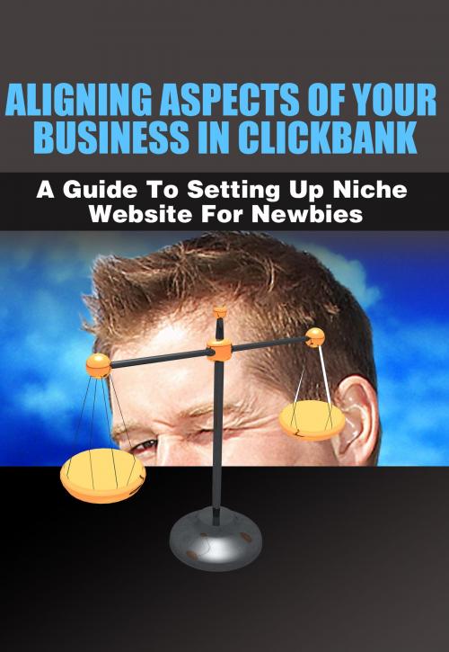 Cover of the book Aligning Aspects of Your Business in Clickbank by Anonymous, Consumer Oriented Ebooks Publisher