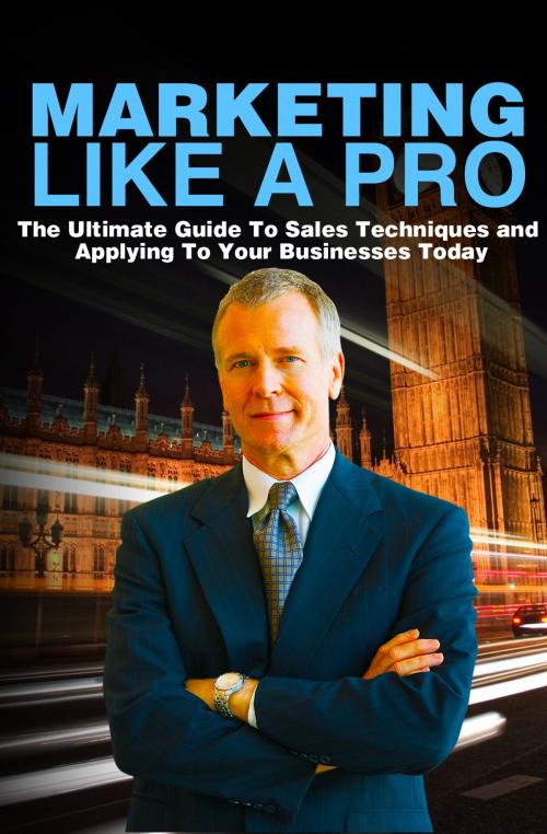 Cover of the book Marketing Like a Pro by Anonymous, Consumer Oriented Ebooks Publisher
