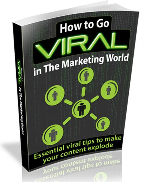 Cover of the book How To Go Viral In The Marketing World by Anonymous, Consumer Oriented Ebooks Publisher