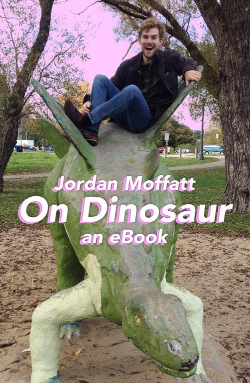 Cover of the book On Dinosaur by Jordan Moffatt, Jordan Moffatt