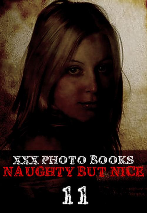 Cover of the book XXX Photo Books - Naughty But Nice Volume 11 by Madeleine David, Wicked Publications