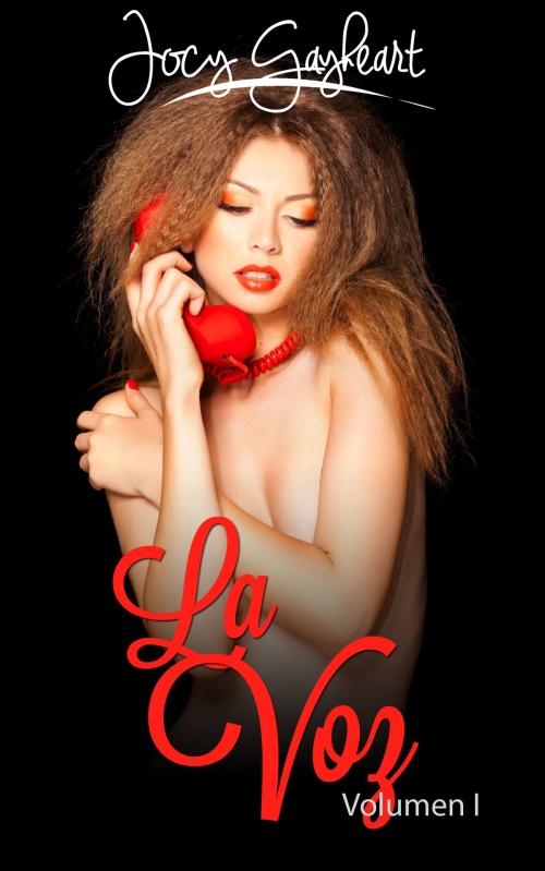 Cover of the book La Voz - Volumen 1 by Jocy Gayheart, Jocy Gayheart