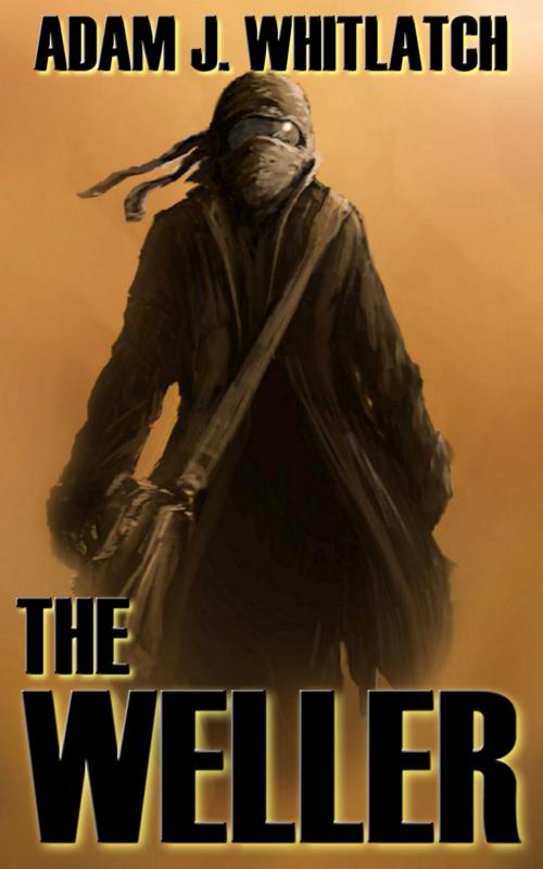 Cover of the book The Weller by Adam J. Whitlatch, Latchkey Press