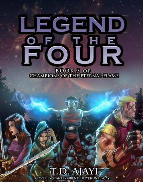Cover of the book Legend of the Four by T.D Ajayi, T.D Ajayi