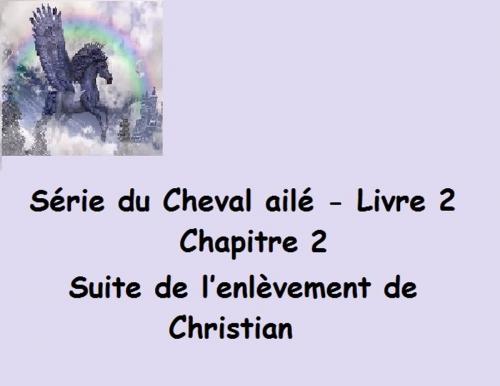 Cover of the book Série du Cheval ailé Suite de l’enlèvement de Christian by Claudette Duchesne (Czara), Claudette Duchesne