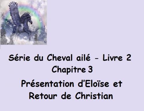 Cover of the book Série du Cheval ailé Présentation d’Eloïse et Retour de Christian by Claudette Duchesne (Czara), Claudette Duchesne