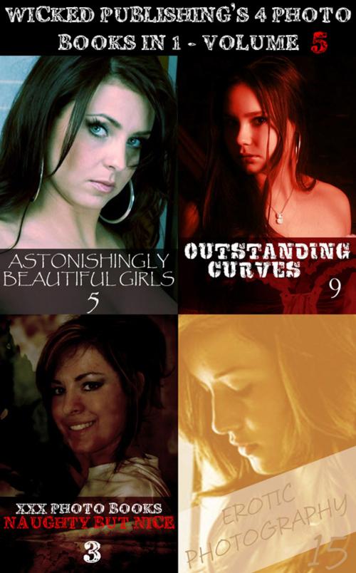 Cover of the book Wicked Publishing's 4 Photo Books In 1 - Volume 5 by Mandy Tolstag, Madeleine David, Gail Thorsbury, Wicked Publications