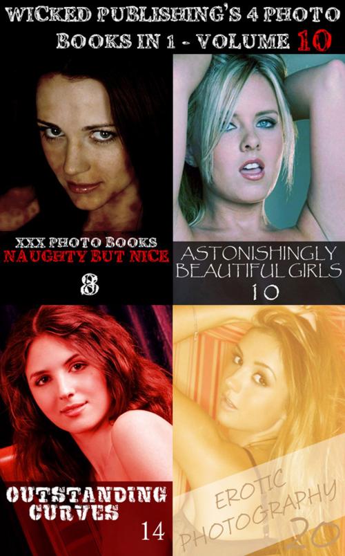Cover of the book Wicked Publishing's 4 Photo Books In 1 - Volume 10 by Madeleine David, Mandy Tolstag, Gail Thorsbury, Wicked Publications