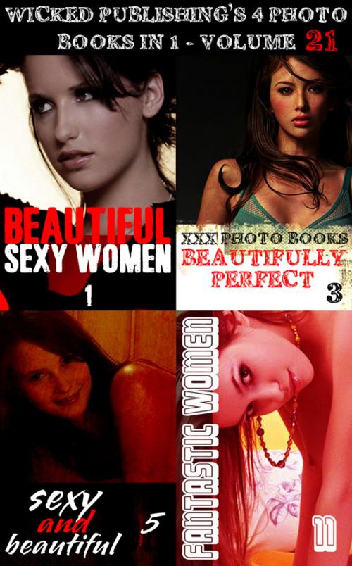 Cover of the book Wicked Publishing's 4 Photo Books In 1 - Volume 21 by Angela Railsden, Rita Astley, Natasha Broadmoor, Wicked Publications