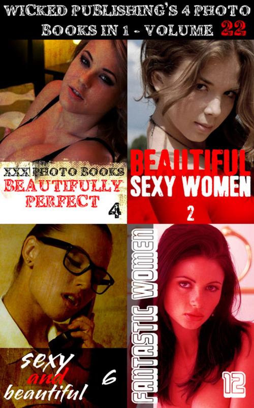 Cover of the book Wicked Publishing's 4 Photo Books In 1 - Volume 22 by Angela Railsden, Rita Astley, Natasha Broadmoor, Wicked Publications