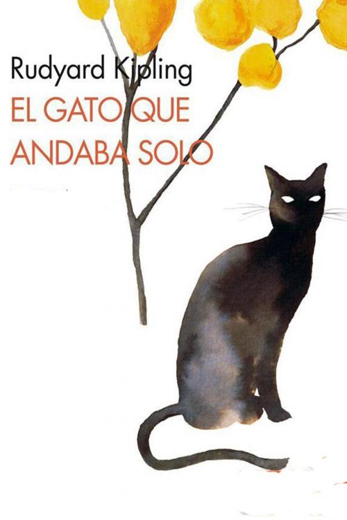 Cover of the book El gato que andaba solo by Rudyard Kipling, (DF) Digital Format 2014