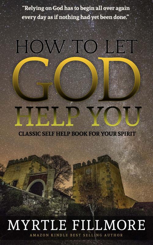 Cover of the book How to Let God Help You: Classic Christianity Book by Myrtle Fillmore, WestPub