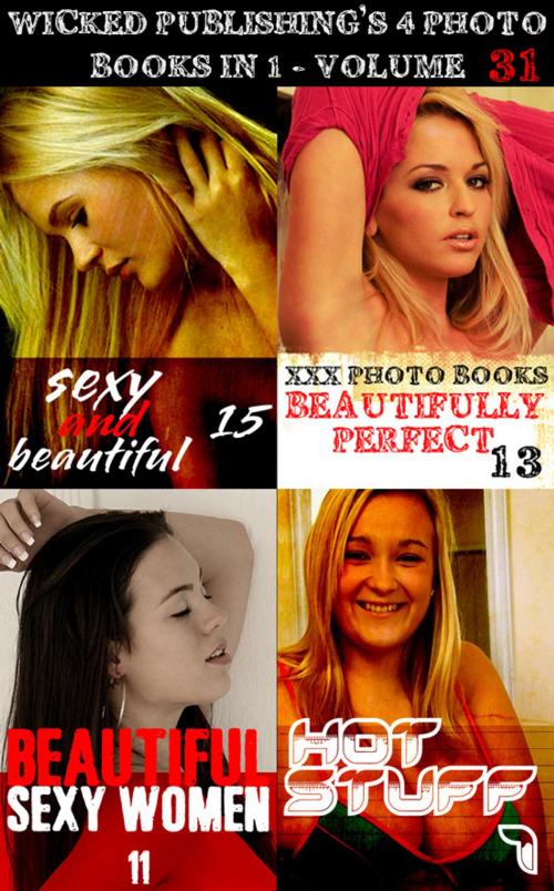 Cover of the book Wicked Publishing's 4 Photo Books In 1 - Volume 31 by Tina Samuels, Angela Railsden, Rachael Parker, Wicked Publications