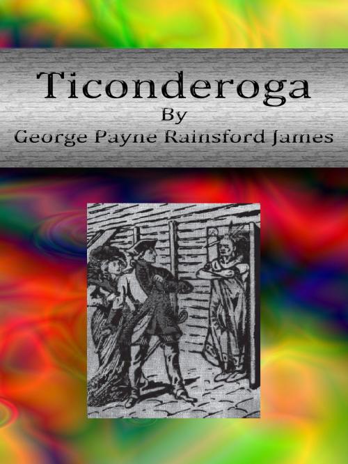 Cover of the book Ticonderoga by George Payne Rainsford James, cbook3289