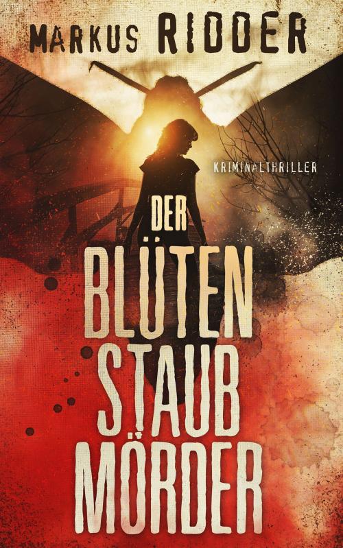 Cover of the book Der Blütenstaubmörder - Thriller by Markus Ridder, Riddinho Verlag