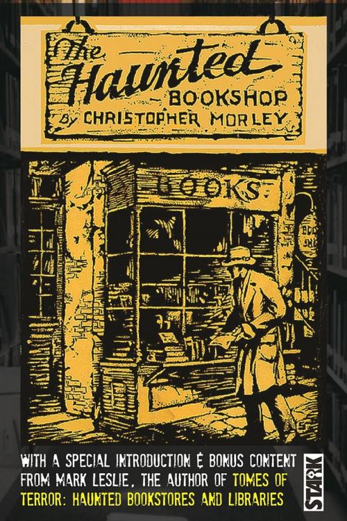 Cover of the book The Haunted Bookshop by Christopher Morley, Mark Leslie, Stark Publishing