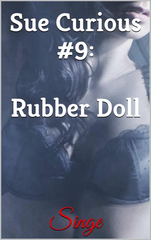 Cover of the book Sue Curious #9: Rubber Doll by Singe, S3 Books