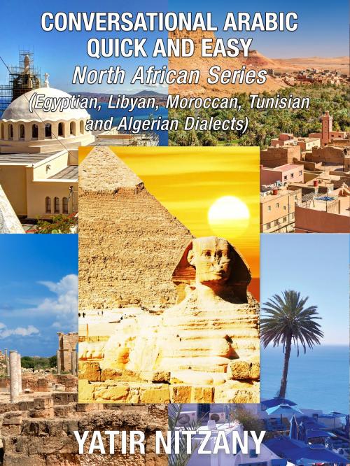 Cover of the book Conversational Arabic Quick and Easy - North African Series by Yatir Nitzany, Miranda Conyers, Motassem Hamad, Yatir Nitzany