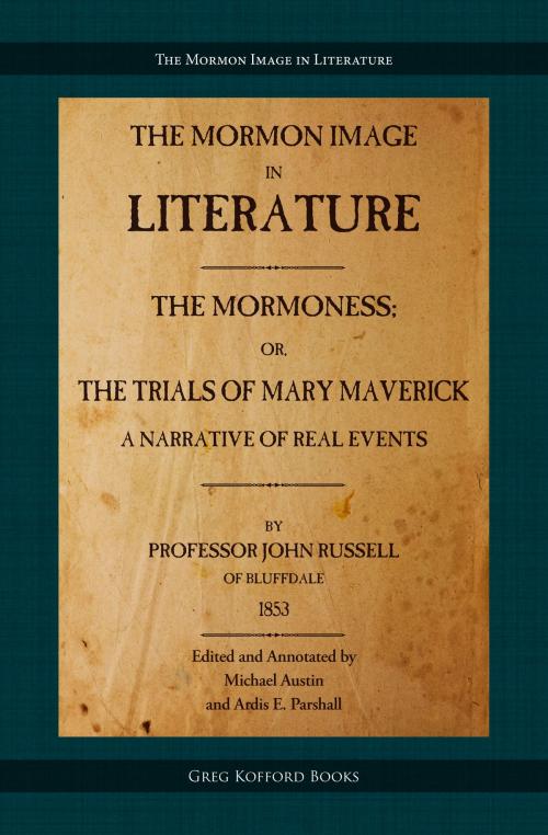 Cover of the book The Mormoness; Or, The Trials Of Mary Maverick: A Narrative Of Real Events by John Russell, Michael Austin, Ardis E. Parshall, Greg Kofford Books