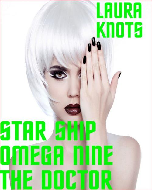 Cover of the book Star Ship Omega Nine The Doctor by Laura Knots, Unimportant Books