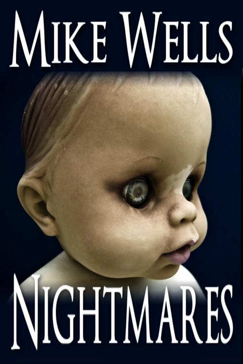 Cover of the book Nightmares by Mike Wells, Mike Wells Books Publishing Company