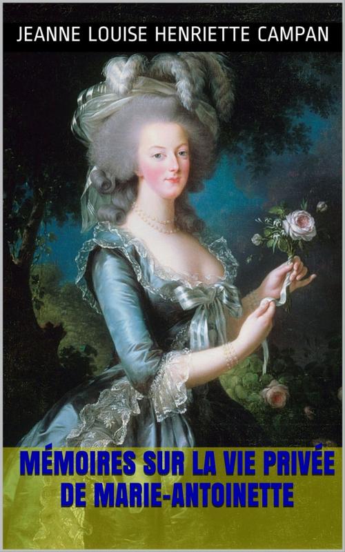 Cover of the book Mémoires sur la vie privée de Marie-Antoinette. by Jeanne Louise Henriette Campan, PRB