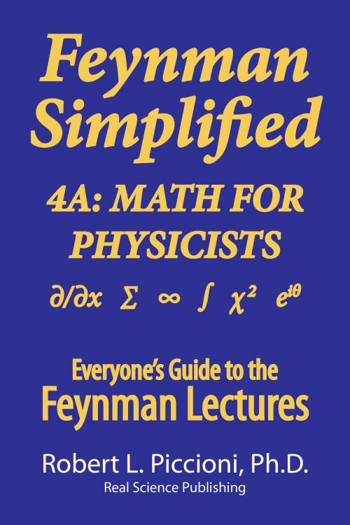 Cover of the book Feynman Lectures Simplified 4A: Math for Physicists by Robert Piccioni, Real Science Publishing