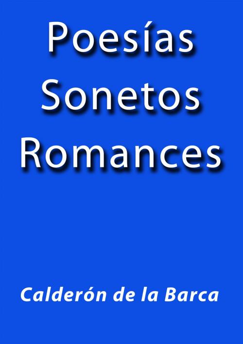 Cover of the book Poesías, Sonetos, Romances by Calderón de la Barca, J.Borja