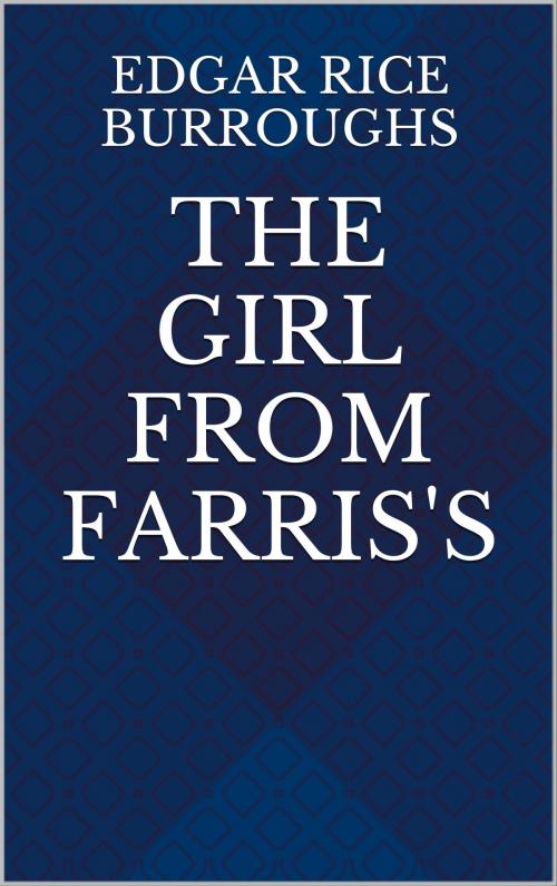 Cover of the book The Girl from Farris's by Edgar Rice Burroughs, CP