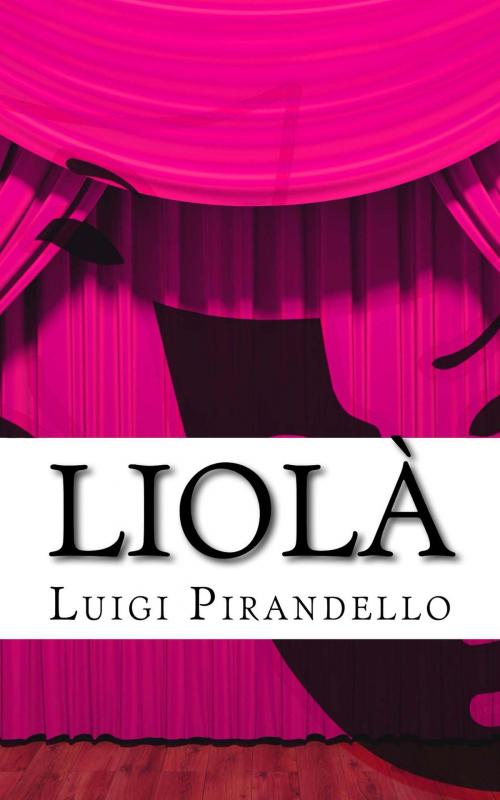 Cover of the book Liolà by Luigi Pirandello, Mauro Liistro Editore