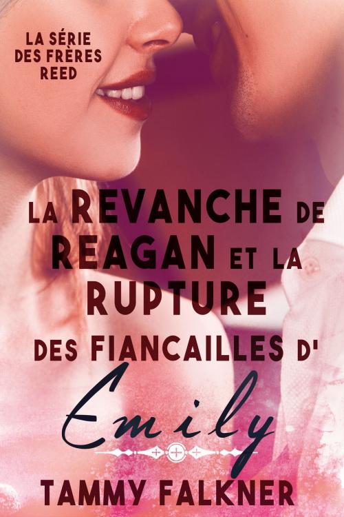 Cover of the book La revanche de Reagan et la rupture des fiançailles d’Emily by Tammy Falkner, Night Shift Publishing
