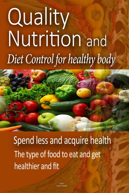 Cover of the book Quality food, Nutrition, Diet Control for healthy body by Angel Campbell, Sonit Education Academy